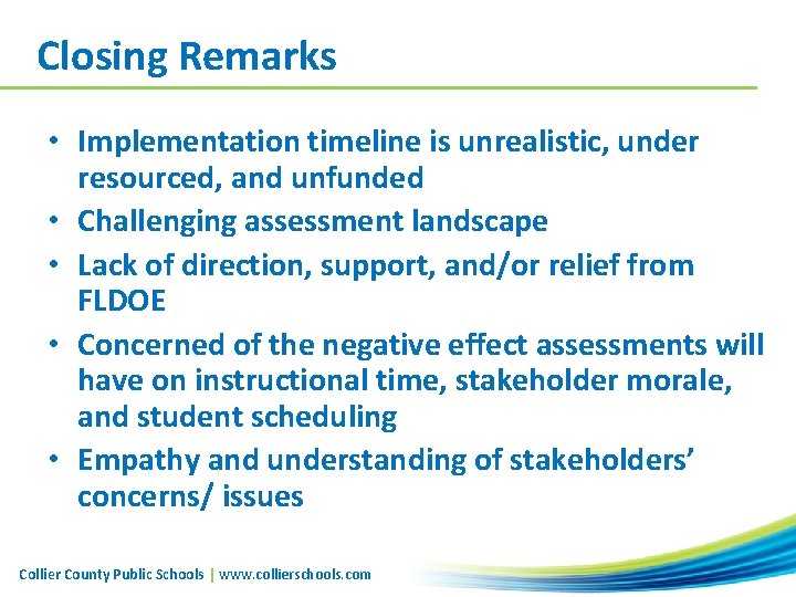 Closing Remarks • Implementation timeline is unrealistic, under resourced, and unfunded • Challenging assessment