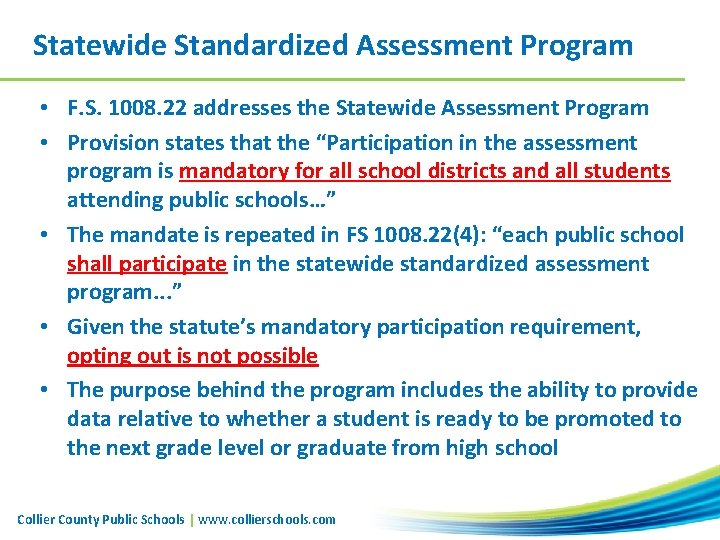 Statewide Standardized Assessment Program • F. S. 1008. 22 addresses the Statewide Assessment Program