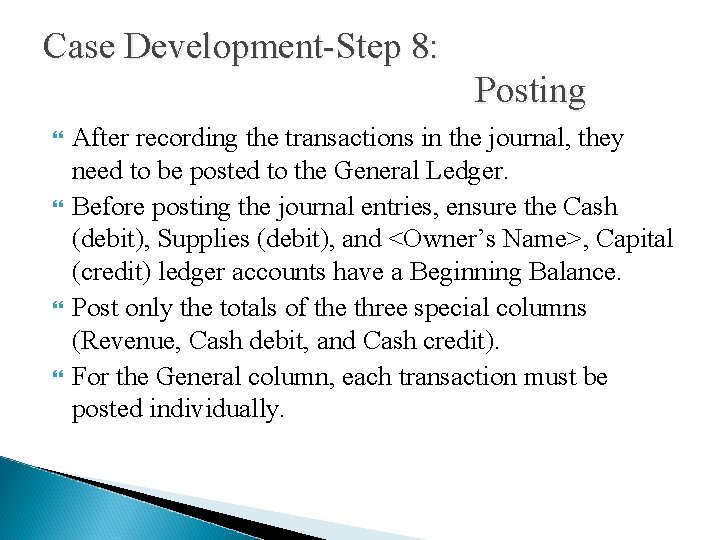 Case Development-Step 8: Posting After recording the transactions in the journal, they need to
