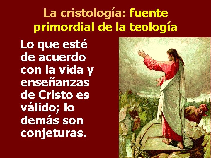 La cristología: fuente primordial de la teología Lo que esté de acuerdo con la