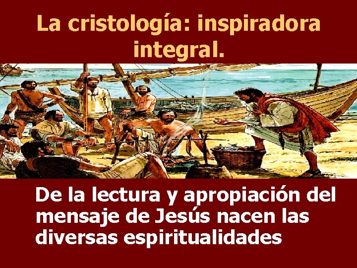 La cristología: inspiradora integral. De la lectura y apropiación del mensaje de Jesús nacen