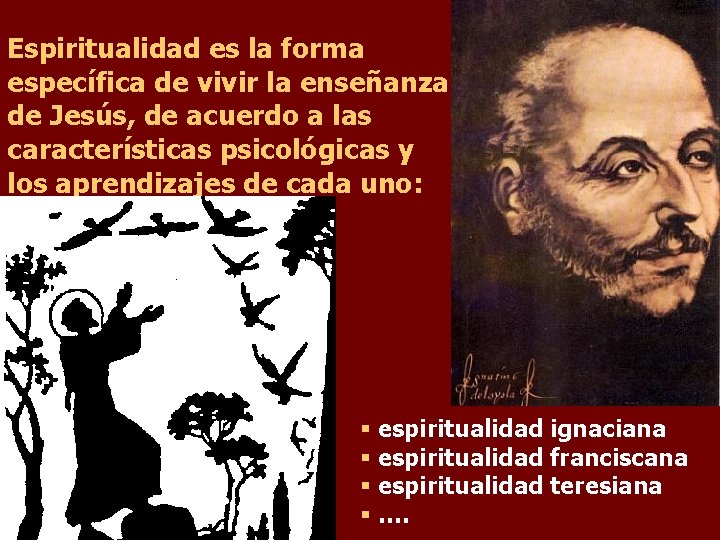 Espiritualidad es la forma específica de vivir la enseñanza de Jesús, de acuerdo a