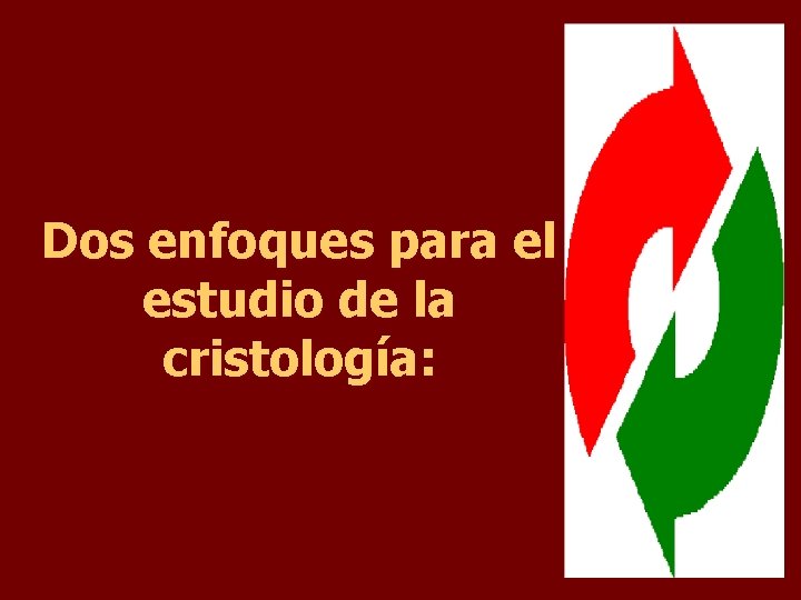Dos enfoques para el estudio de la cristología: 