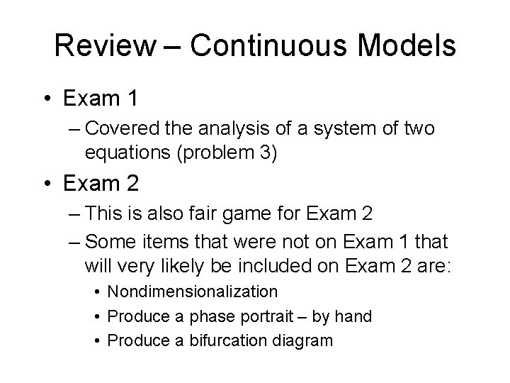 Review – Continuous Models • Exam 1 – Covered the analysis of a system