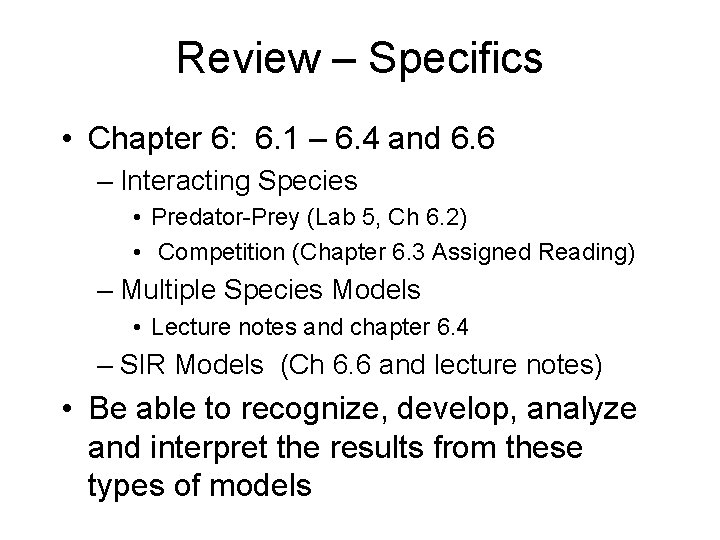 Review – Specifics • Chapter 6: 6. 1 – 6. 4 and 6. 6