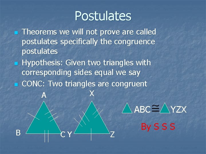Postulates n n n Theorems we will not prove are called postulates specifically the Postulates n n n Theorems we will not prove are called postulates specifically the