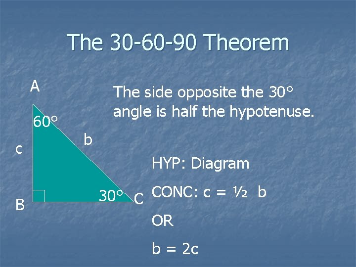 The 30 -60 -90 Theorem A 60° c B The side opposite the 30° The 30 -60 -90 Theorem A 60° c B The side opposite the 30°