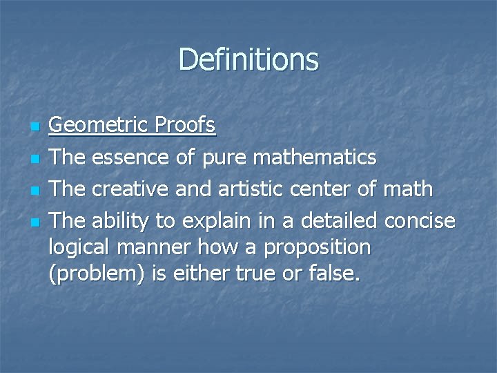 Definitions n n Geometric Proofs The essence of pure mathematics The creative and artistic Definitions n n Geometric Proofs The essence of pure mathematics The creative and artistic