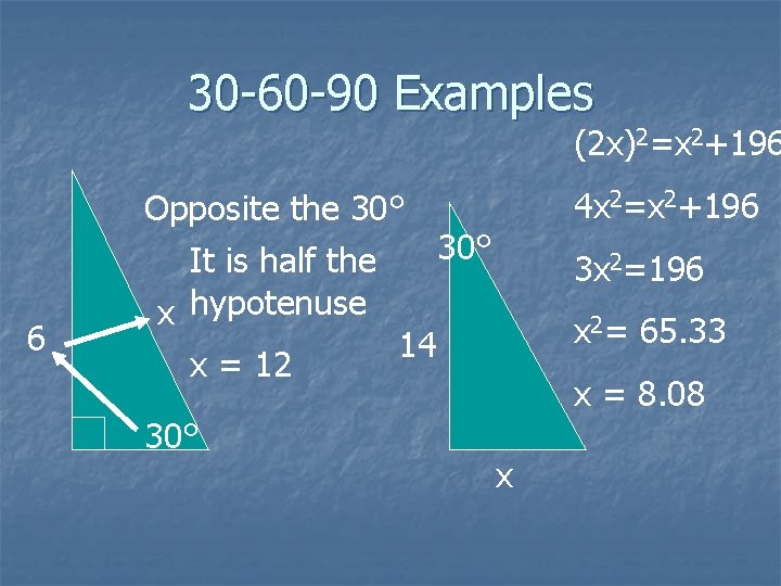 30 -60 -90 Examples (2 x)2=x 2+196 6 4 x 2=x 2+196 Opposite the 30 -60 -90 Examples (2 x)2=x 2+196 6 4 x 2=x 2+196 Opposite the