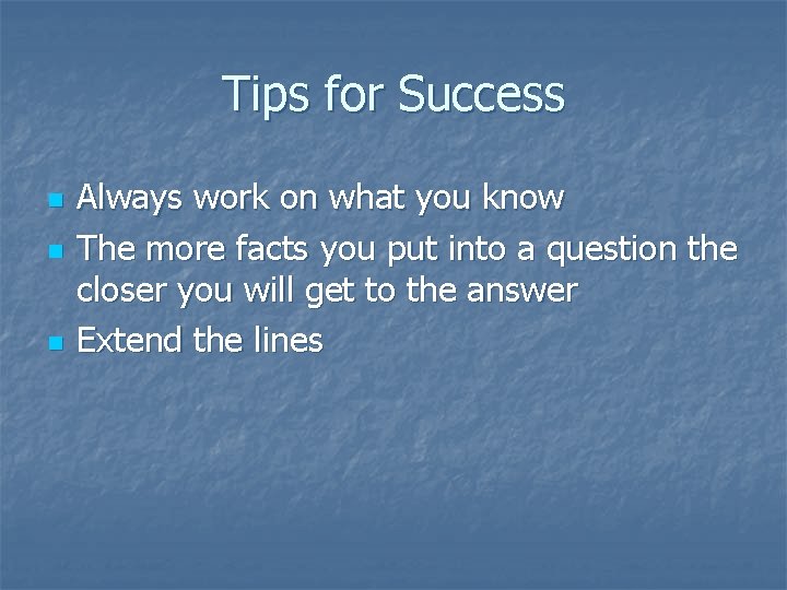 Tips for Success n n n Always work on what you know The more Tips for Success n n n Always work on what you know The more