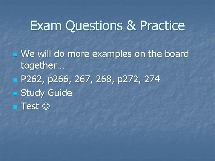 Exam Questions & Practice n n We will do more examples on the board Exam Questions & Practice n n We will do more examples on the board