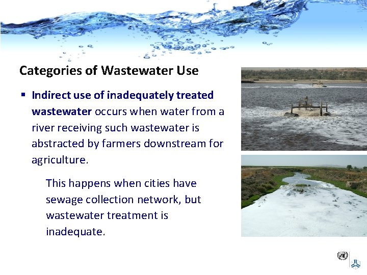 Categories of Wastewater Use § Indirect use of inadequately treated wastewater occurs when water