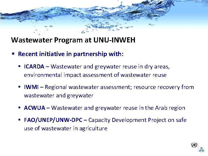 Wastewater Program at UNU-INWEH § Recent initiative in partnership with: § ICARDA – Wastewater