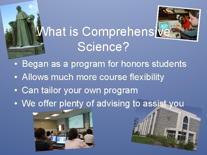 What is Comprehensive Science? • • Began as a program for honors students Allows What is Comprehensive Science? • • Began as a program for honors students Allows
