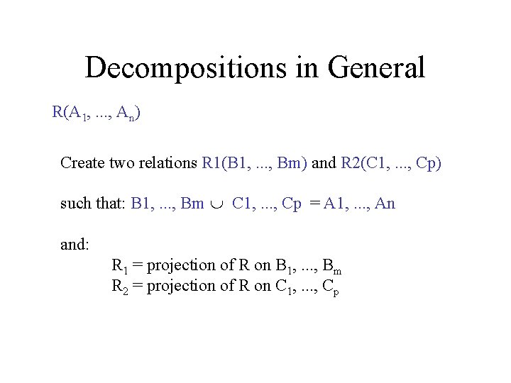 Decompositions in General R(A 1, . . . , An) Create two relations R