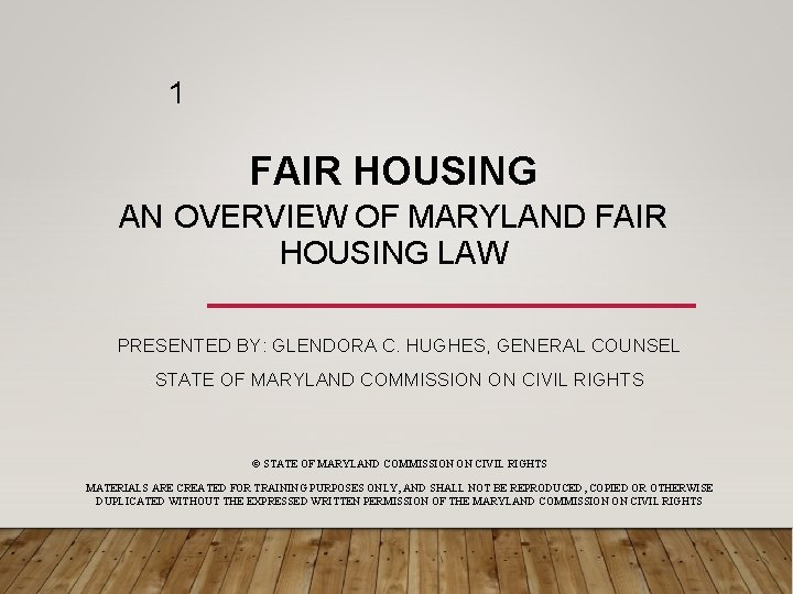 1 FAIR HOUSING AN OVERVIEW OF MARYLAND FAIR HOUSING LAW PRESENTED BY: GLENDORA C.