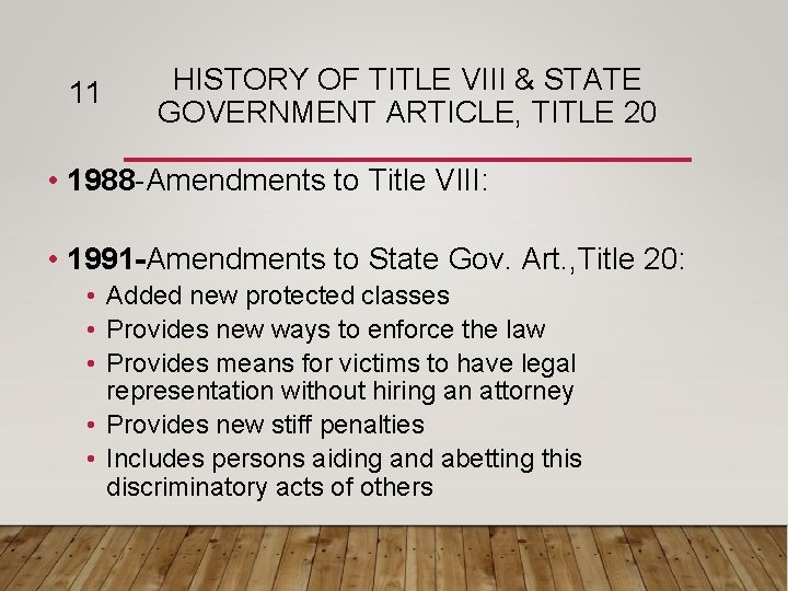 11 HISTORY OF TITLE VIII & STATE GOVERNMENT ARTICLE, TITLE 20 • 1988 -Amendments