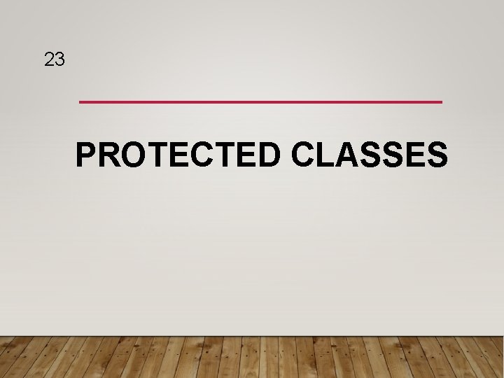 23 PROTECTED CLASSES 