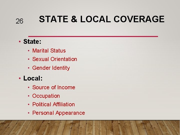 26 STATE & LOCAL COVERAGE • State: • Marital Status • Sexual Orientation •