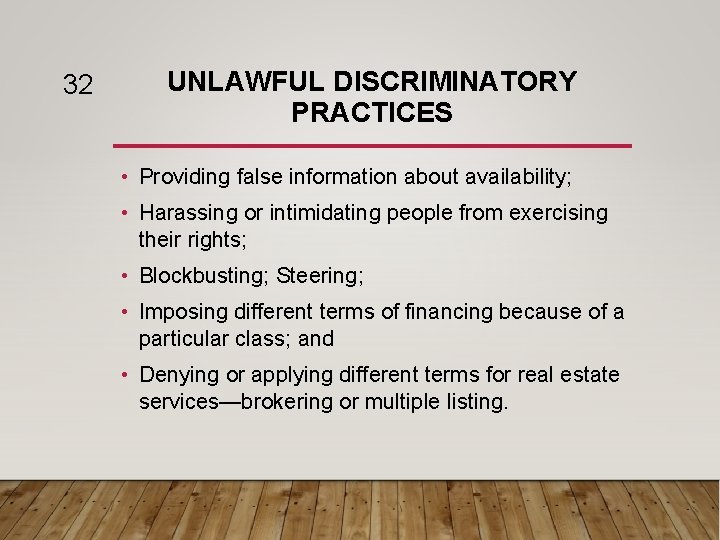 32 UNLAWFUL DISCRIMINATORY PRACTICES • Providing false information about availability; • Harassing or intimidating