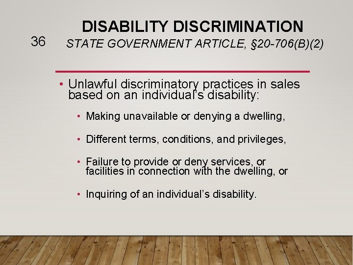 36 DISABILITY DISCRIMINATION STATE GOVERNMENT ARTICLE, § 20 -706(B)(2) • Unlawful discriminatory practices in