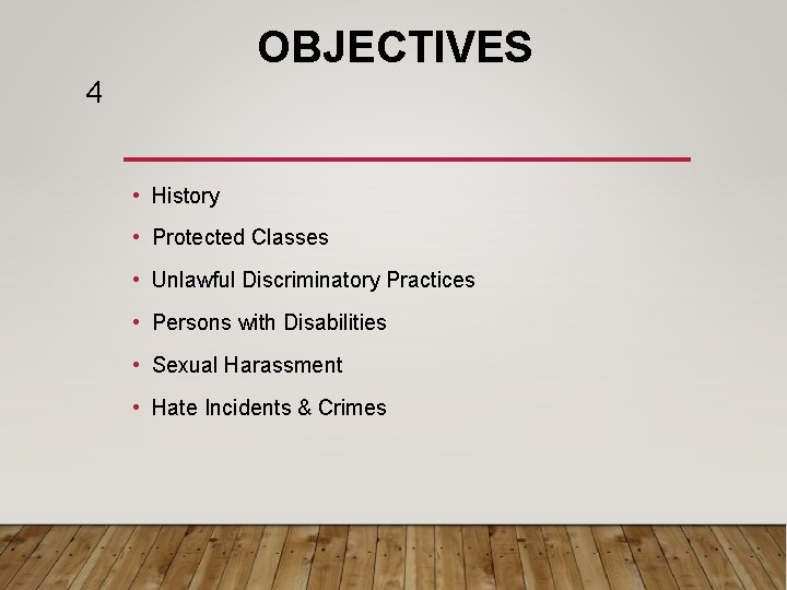 OBJECTIVES 4 • History • Protected Classes • Unlawful Discriminatory Practices • Persons with