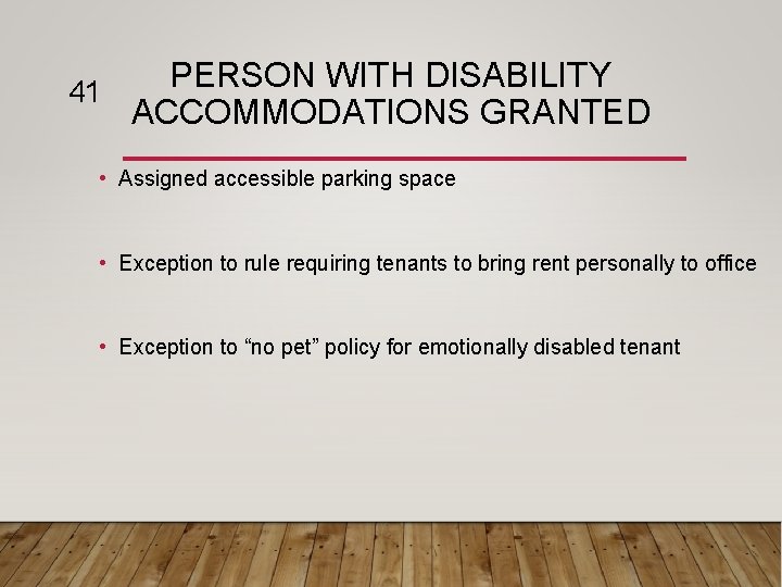 PERSON WITH DISABILITY 41 ACCOMMODATIONS GRANTED • Assigned accessible parking space • Exception to