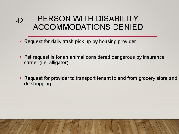 42 PERSON WITH DISABILITY ACCOMMODATIONS DENIED • Request for daily trash pick-up by housing
