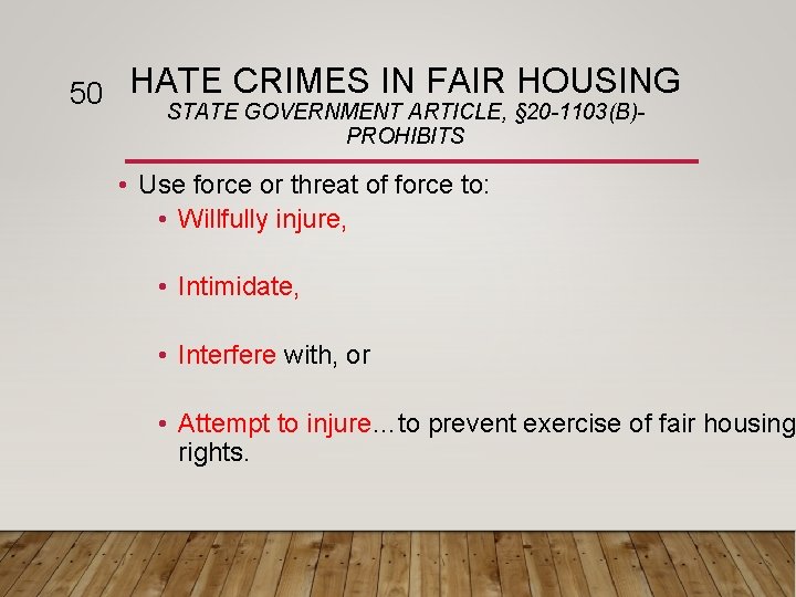 50 HATE CRIMES IN FAIR HOUSING STATE GOVERNMENT ARTICLE, § 20 -1103(B)PROHIBITS • Use