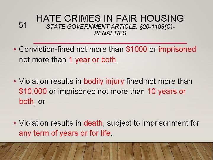 51 HATE CRIMES IN FAIR HOUSING STATE GOVERNMENT ARTICLE, § 20 -1103(C)PENALTIES • Conviction-fined