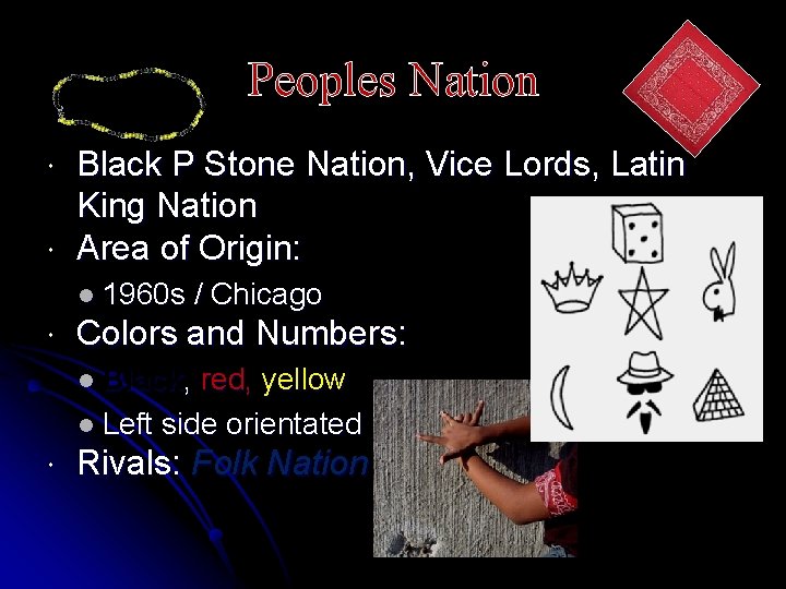 Peoples Nation Black P Stone Nation, Vice Lords, Latin King Nation Area of Origin: