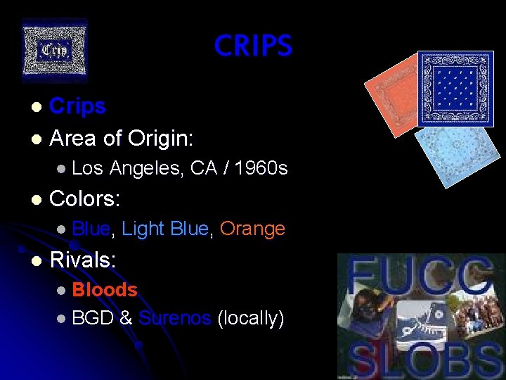 CRIPS Crips l Area of Origin: l l Los l Angeles, CA / 1960