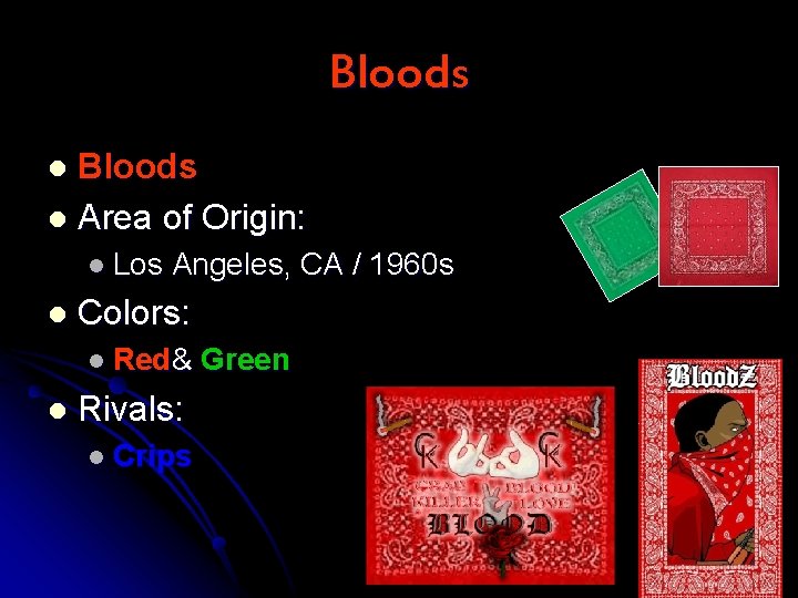 Bloods l Area of Origin: l l Los l Angeles, CA / 1960 s