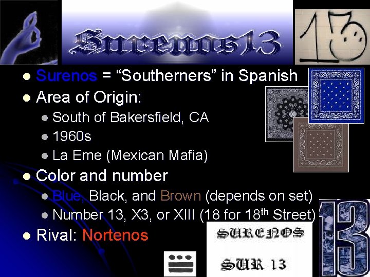 Surenos = “Southerners” in Spanish l Area of Origin: l l South of Bakersfield,