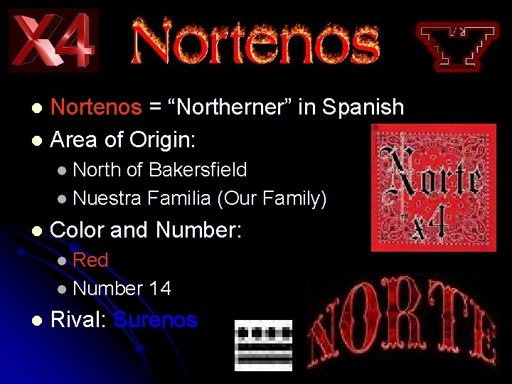 Nortenos = “Northerner” in Spanish l Area of Origin: l l North of Bakersfield