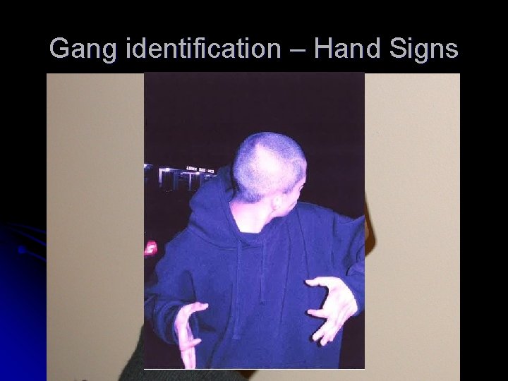 Gang identification – Hand Signs 