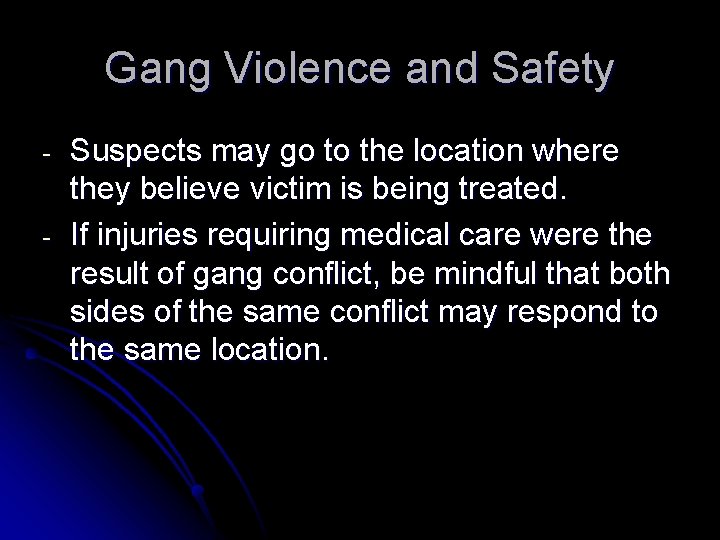 Gang Violence and Safety - Suspects may go to the location where they believe