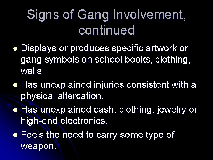 Signs of Gang Involvement, continued Displays or produces specific artwork or gang symbols on