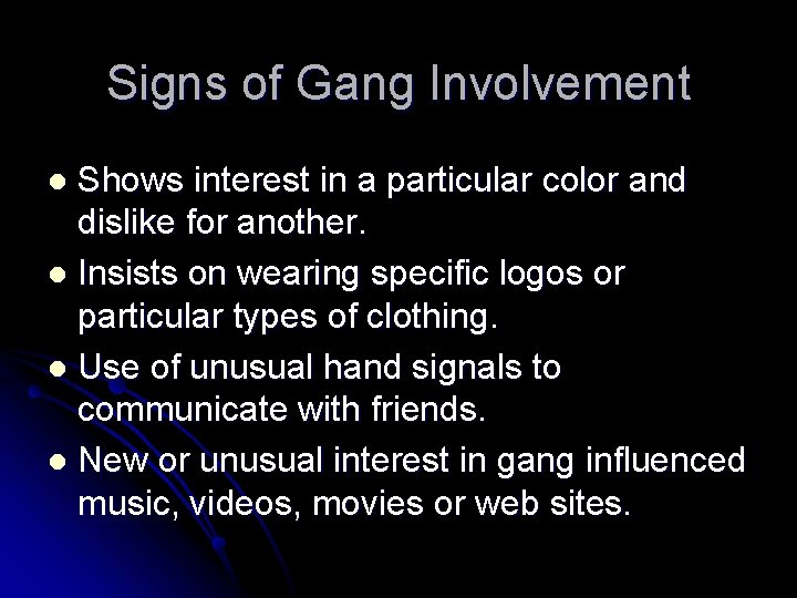 Signs of Gang Involvement Shows interest in a particular color and dislike for another.