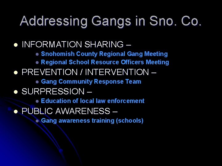 Addressing Gangs in Sno. Co. l INFORMATION SHARING – Snohomish County Regional Gang Meeting