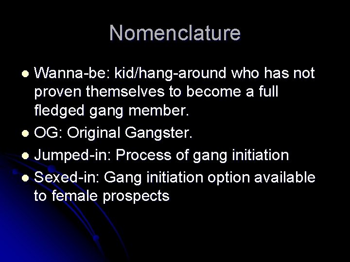 Nomenclature Wanna-be: kid/hang-around who has not proven themselves to become a full fledged gang