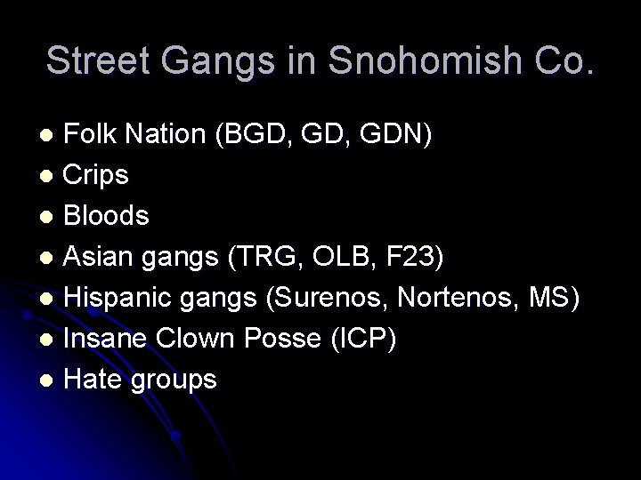 Street Gangs in Snohomish Co. Folk Nation (BGD, GDN) l Crips l Bloods l