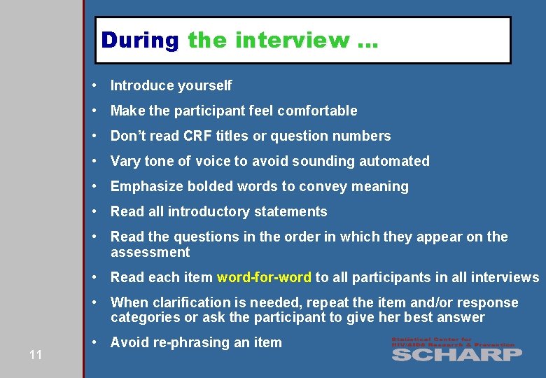 During the interview … • Introduce yourself • Make the participant feel comfortable •