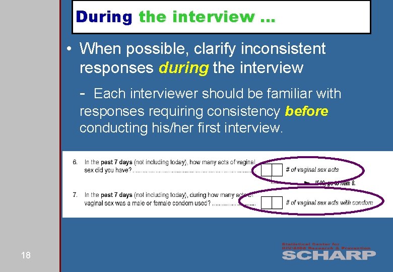 During the interview … • When possible, clarify inconsistent responses during the interview -