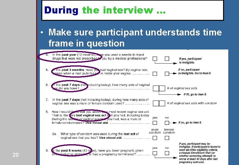 During the interview … • Make sure participant understands time frame in question 20