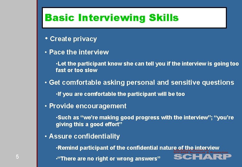 Basic Interviewing Skills • Create privacy • Pace the interview • Let the participant