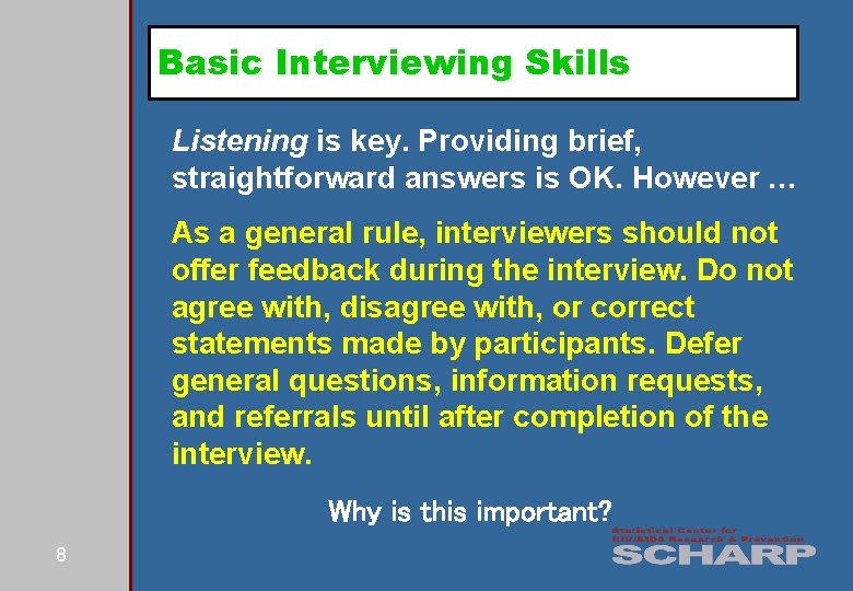 Basic Interviewing Skills Listening is key. Providing brief, straightforward answers is OK. However …