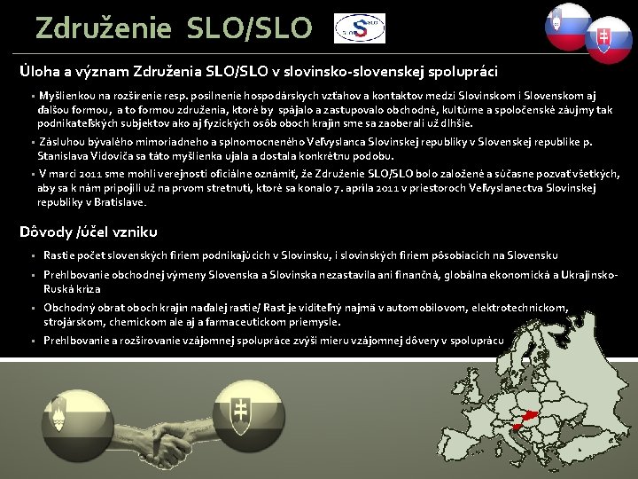 Združenie SLO/SLO Úloha a význam Združenia SLO/SLO v slovinsko-slovenskej spolupráci § Myšlienkou na rozšírenie