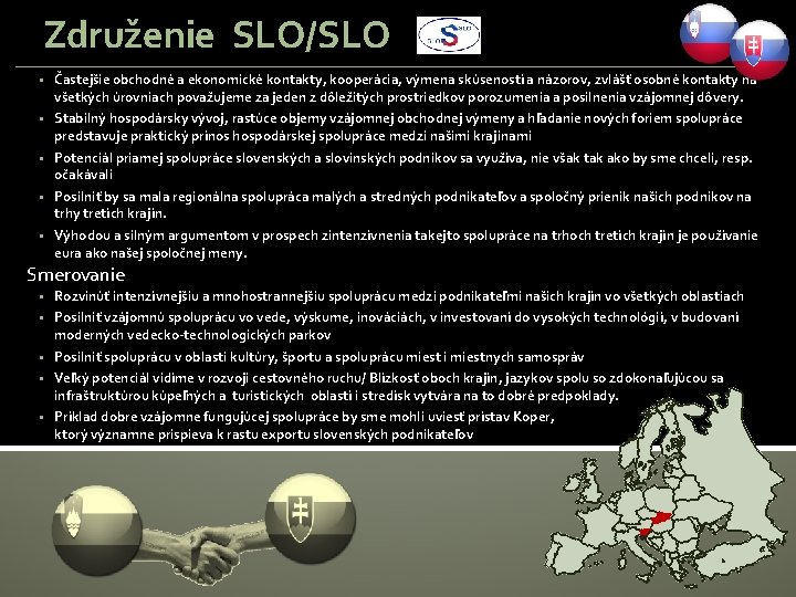 Združenie SLO/SLO § Častejšie obchodné a ekonomické kontakty, kooperácia, výmena skúseností a názorov, zvlášť