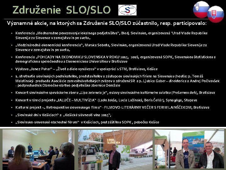 Združenie SLO/SLO Významné akcie, na ktorých sa Združenie SLO/SLO zúčastnilo, resp. participovalo: § Konferencia